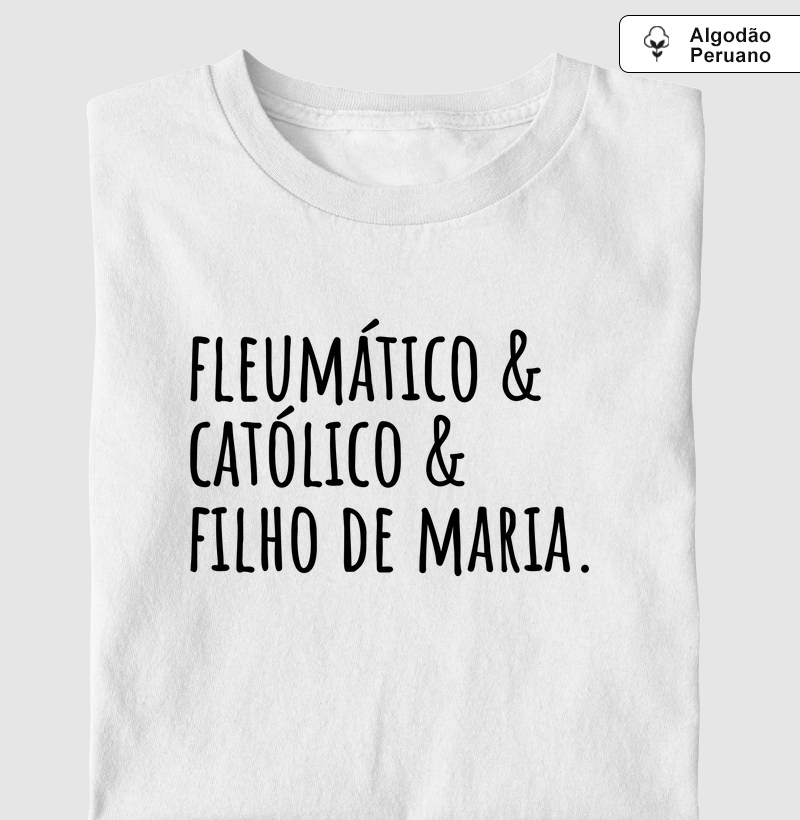 Fleumático, Católico e Filho de Maria - Algodão Peruano