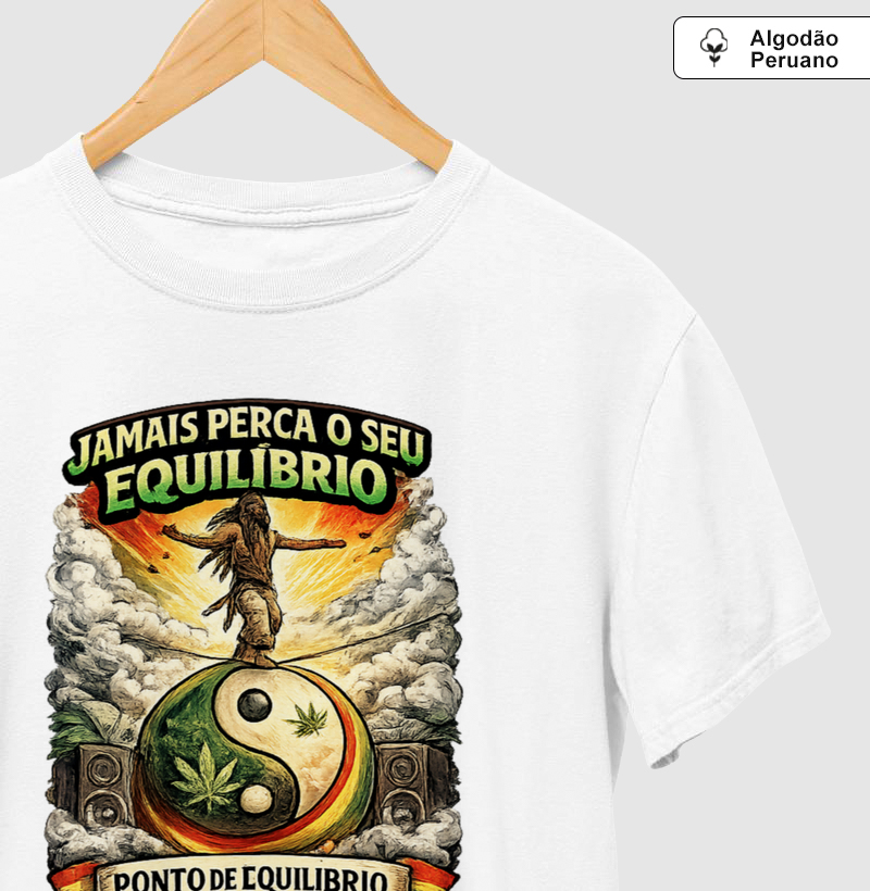 Camiseta Jamais Perca o Seu Equilíbrio. Coleção Reggae Music. Masculina e Feminina. Algodão Peruano.