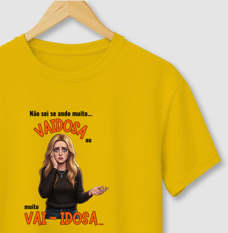 NÃO SEI SE ANDO MUITO VAIDOSA OU MUITO VAI - IDOSA...