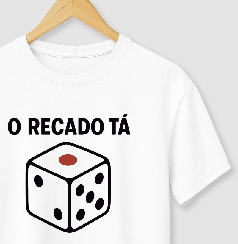 Camiseta O Recado Tá Dado