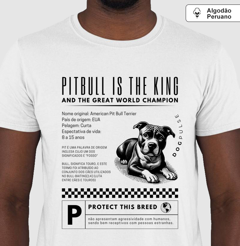 Camiseta Algodão Peruano Dog Pulse Pitbull Is The King – Power in Paws