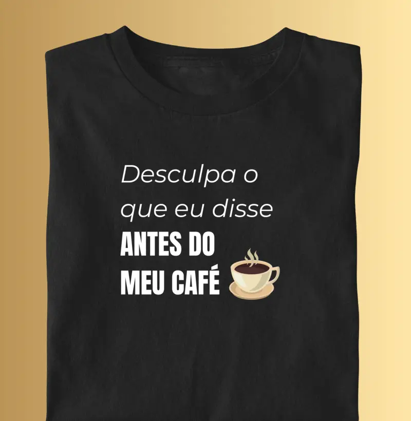 Desculpa o que eu disse antes do meu café
