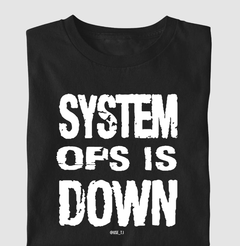 “System Ops is Down” T.I