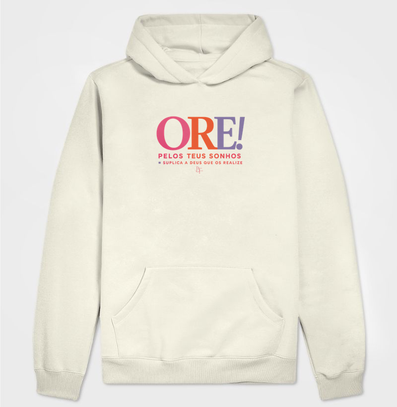 Ore pelos teus sonhos para que Deus os realize - Hoodie Moletom