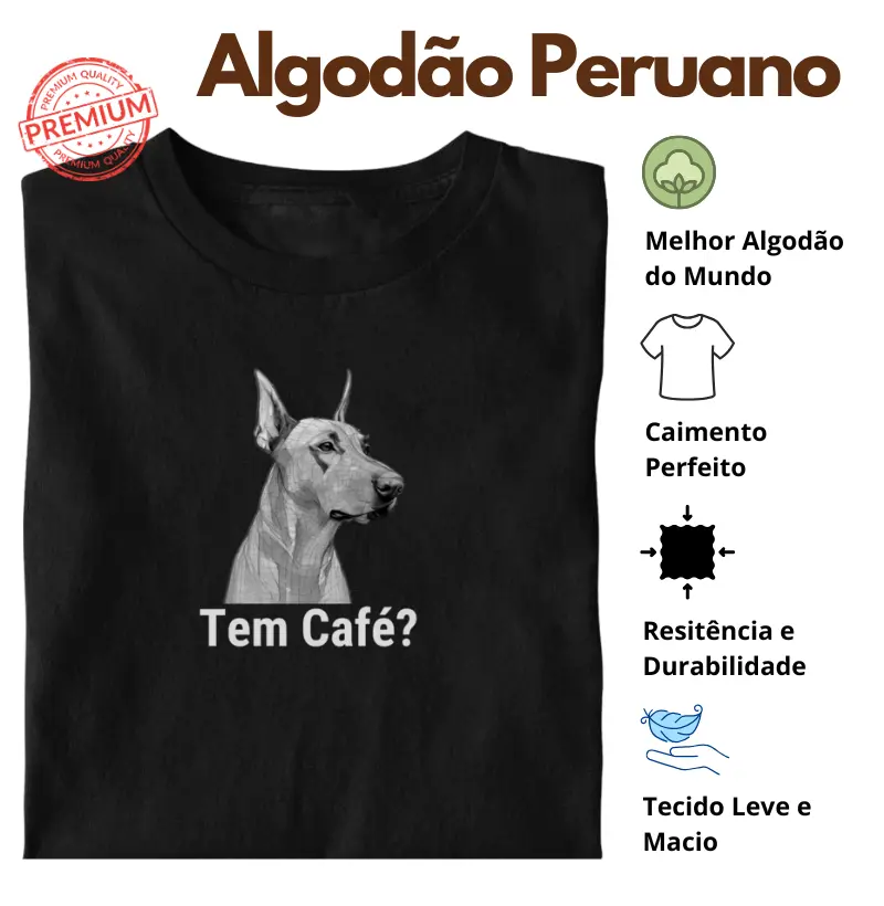 Camiseta Tem Café Doberman Algodão Peruano