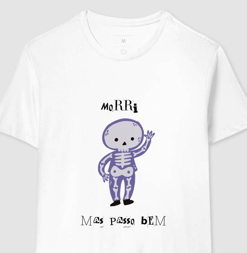 Camiseta - Morri Mas Passo Bem