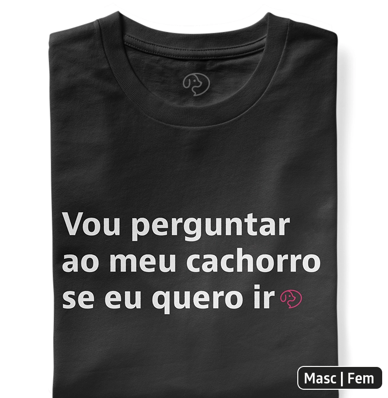 Vou perguntar ao meu cachorro se eu quero ir