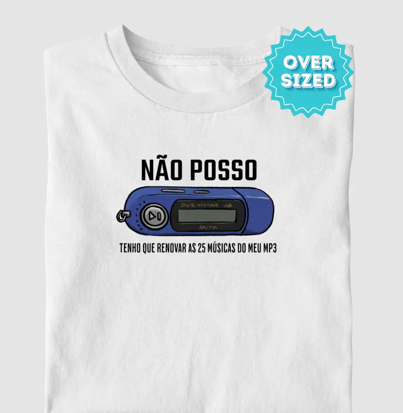 Não posso. Tenho que renovar as músicas do meu MP3 (Oversized)