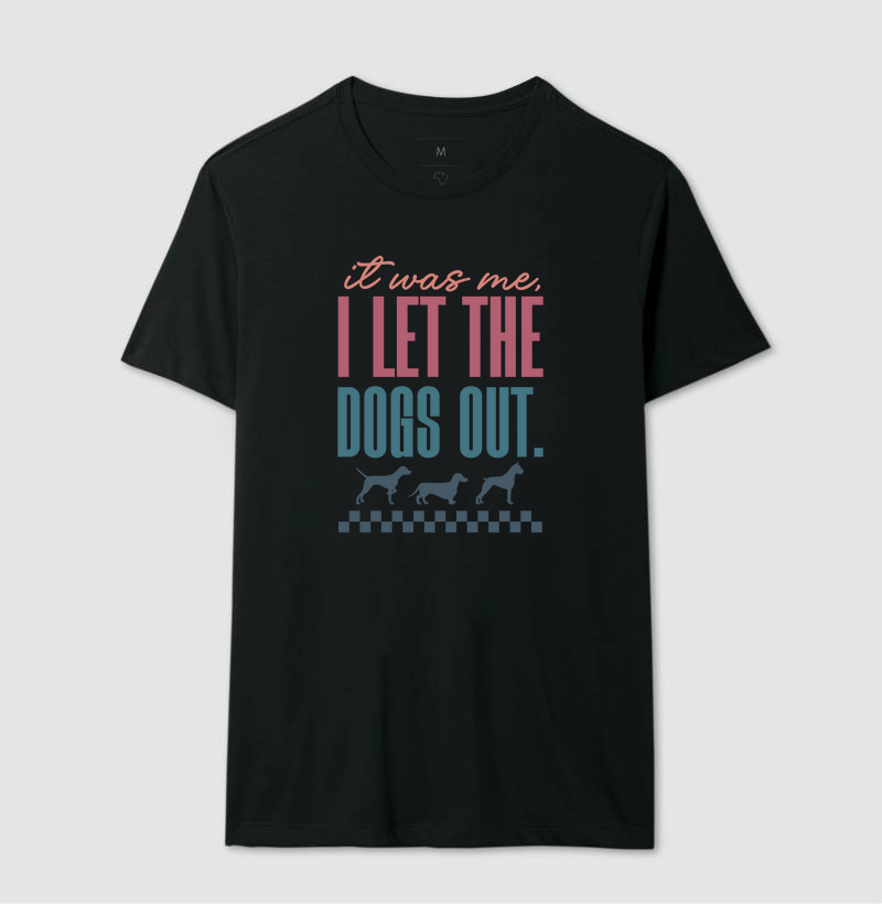 Camiseta I Let The Dogs Out
