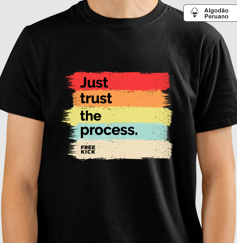 CAMISETA ALGODÃO PERUANO FREE KICK JUST TRUST THE PROCESS