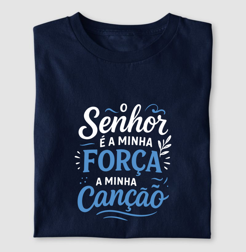 Camiseta o senhor é a minha força