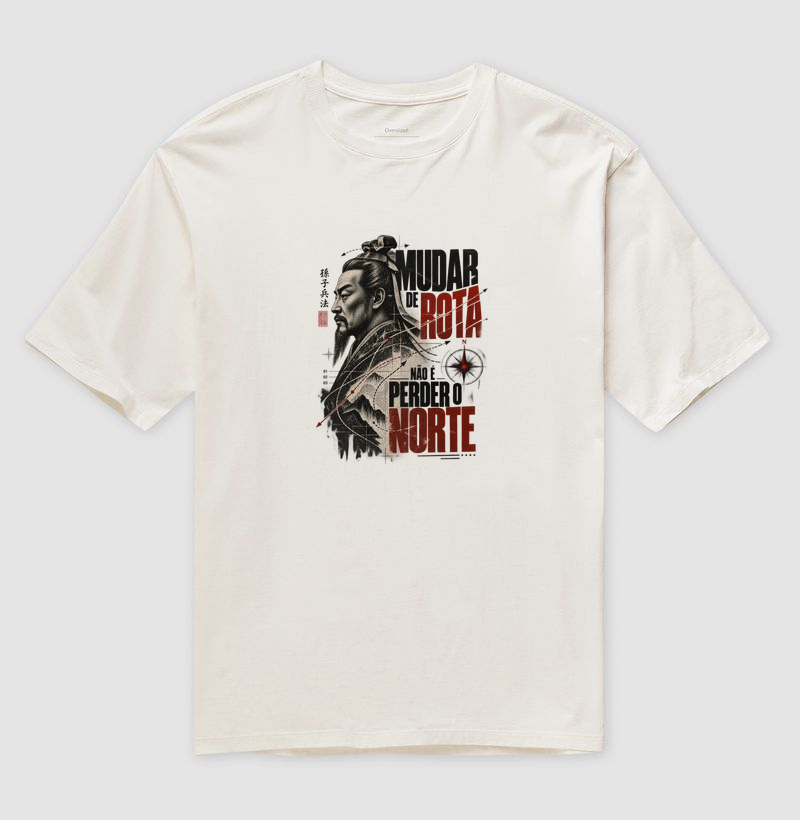 Sun Tzu - Mudar de Rota Não é Perder o Norte - Camiseta Oversized