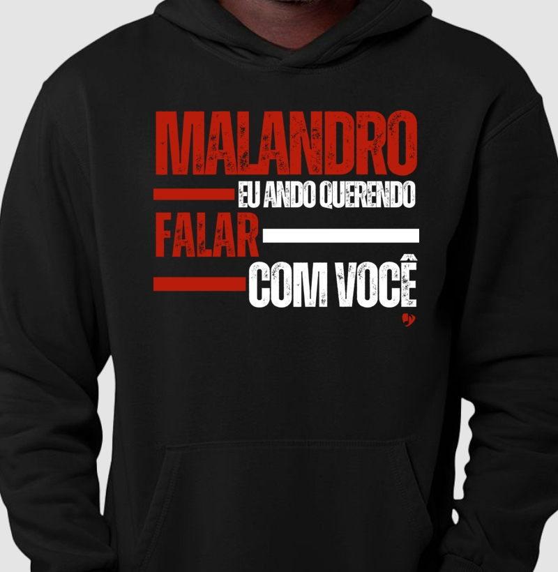 Malandro eu ando querendo falar com você