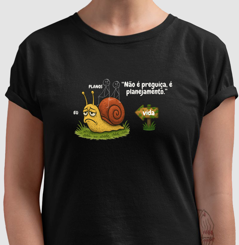 Não é preguiça, é planejamento.