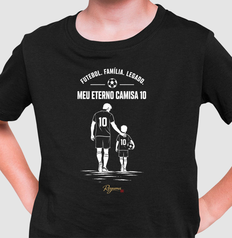 Camiseta Infantil, Menino e Juvenil Futebol "Meu Eterno Camisa 10" - Algodão 100% - Pai e Filho