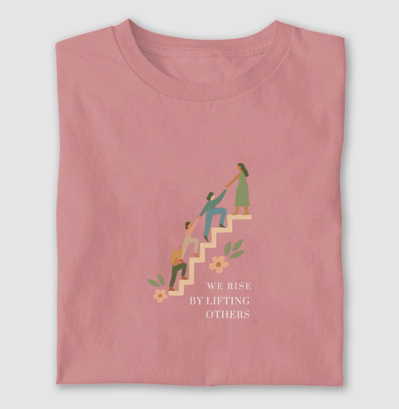 We Rise by Lifting Others