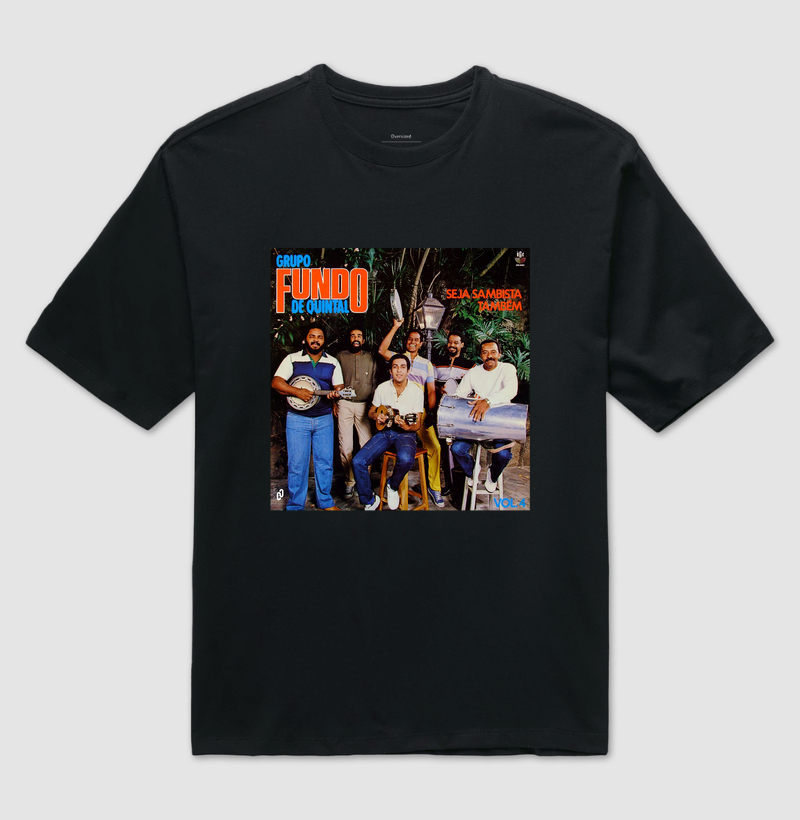 209 - CAMISETA OVERSIZED FUNDO DE QUINTAL LP SEJA SAMBISTA TAMBÉM