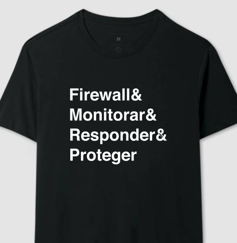 “Firewall & Monitorar & Responder & Proteger”  T.I