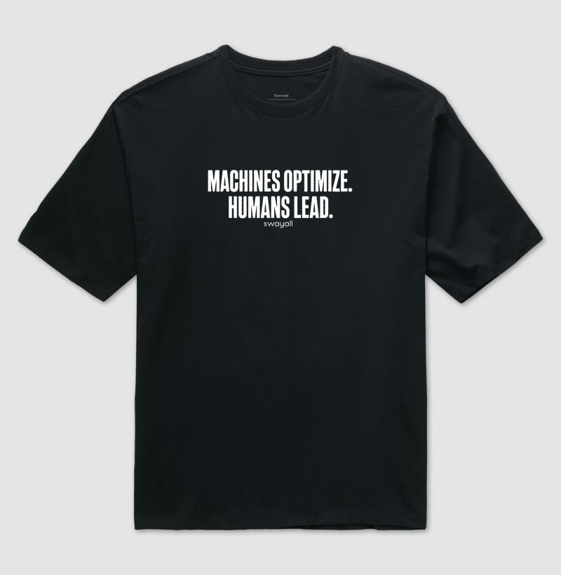 Machines optimize. Humans lead - Camiseta Oversized