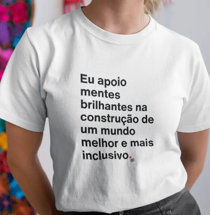 Eu apoio mentes brilhantes na construção de um mundo melhor