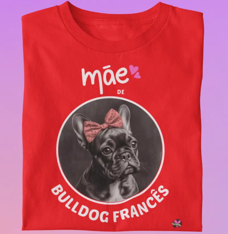 Camiseta Bulldog Frances "Mãe de Bulldog IV"