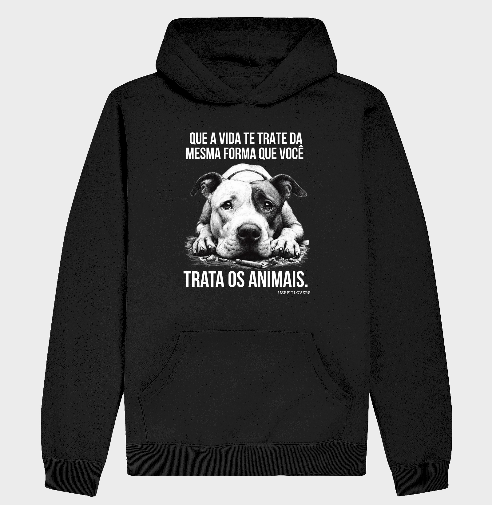 QUE A VIDA TE TRATE DA MESMA FORMA QUE VOCÊ TRATA OS ANIMAIS.