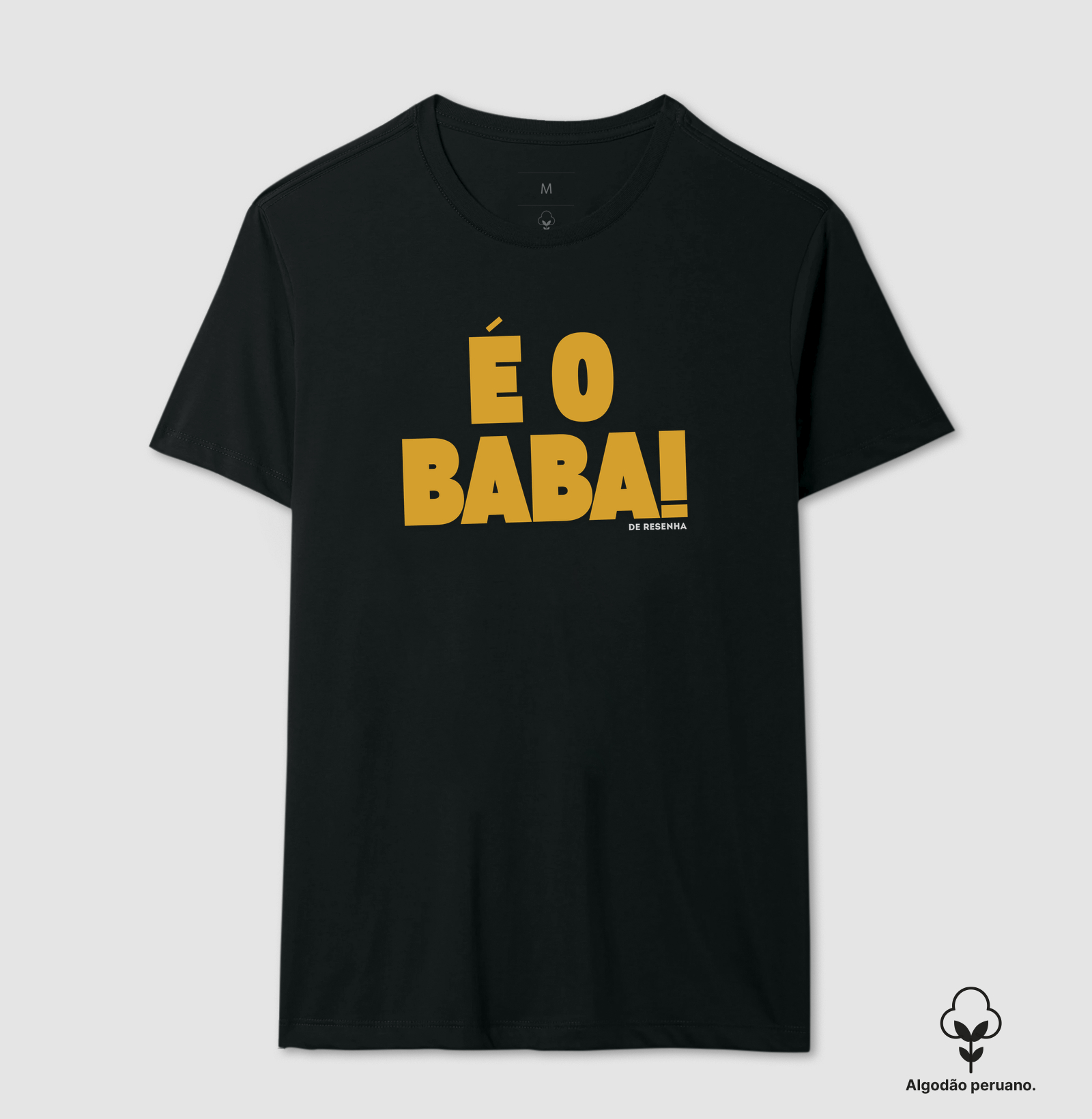 É o Baba - Camiseta Algodão Peruano
