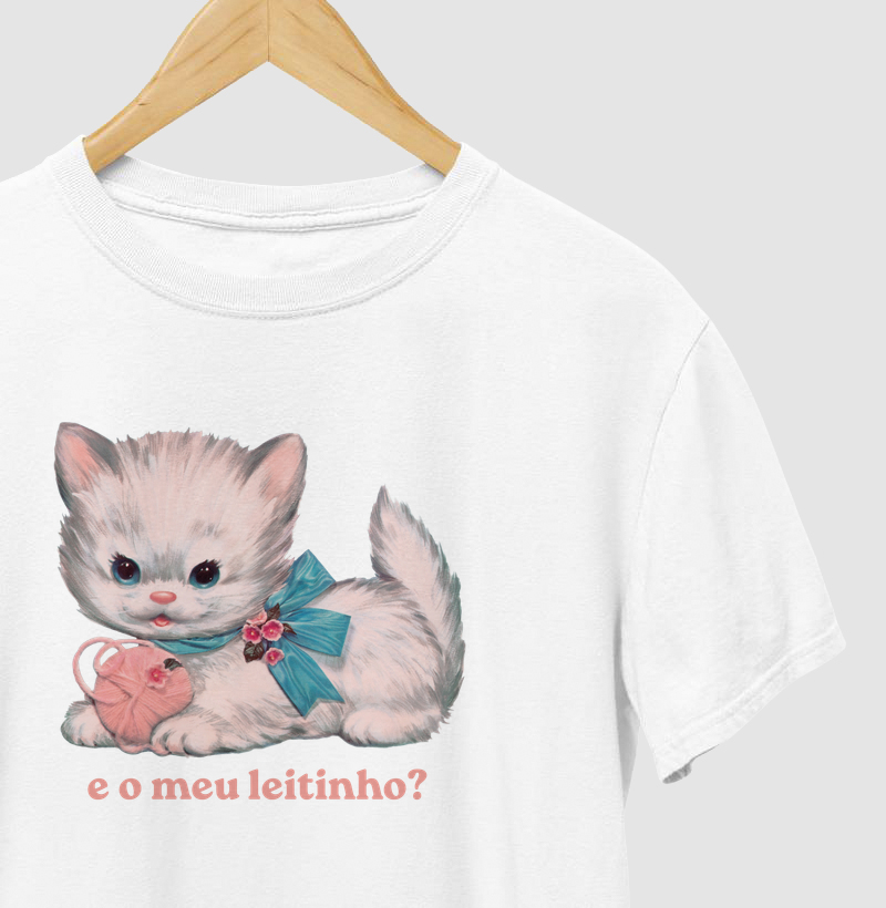 E o meu leitinho? - Camiseta