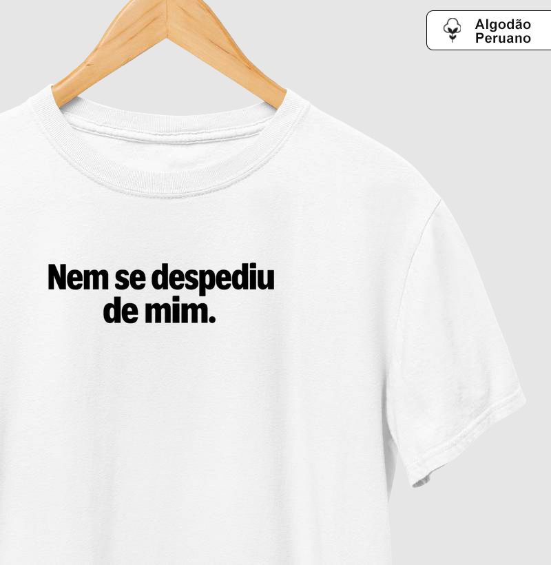 Nem se despediu de mim