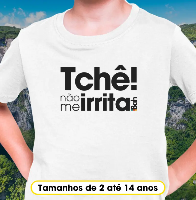 Tchê não me irrita
