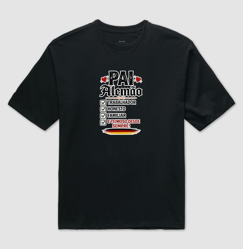 Pai Alemão – Trabalhador, Honesto, Familiar... e Teimoso - Camiseta Oversized