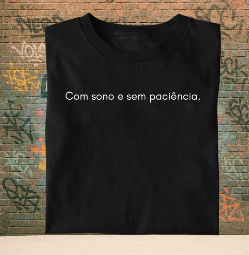 Com sono e sem paciência.