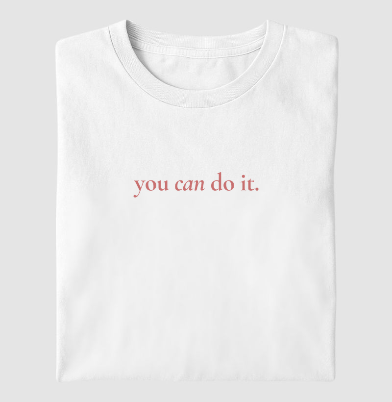T-SHIRT YOU CAN DO IT
