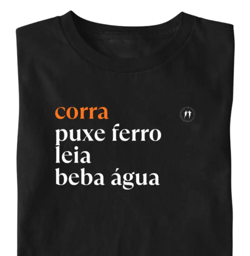 Corra, puxe ferro, leia, beba água
