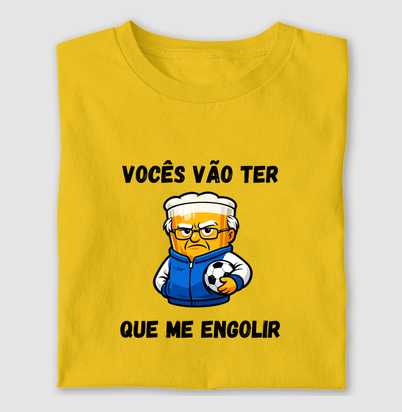 Vocês vão ter que me engolir