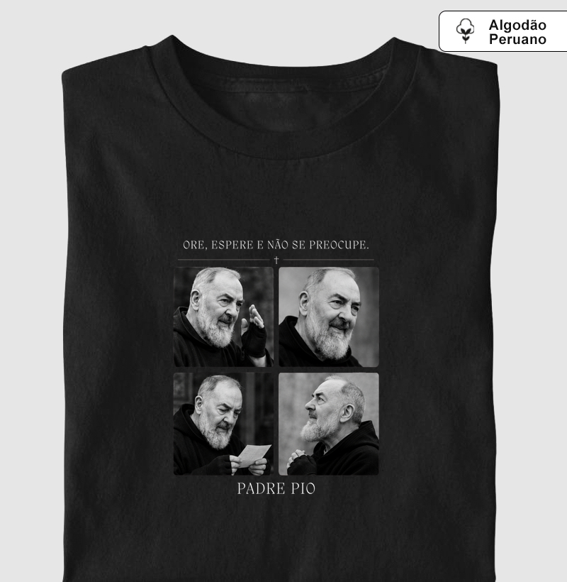 Camiseta Algodão Peruano Padre Pio Ore, Espere e Não se Preocupe