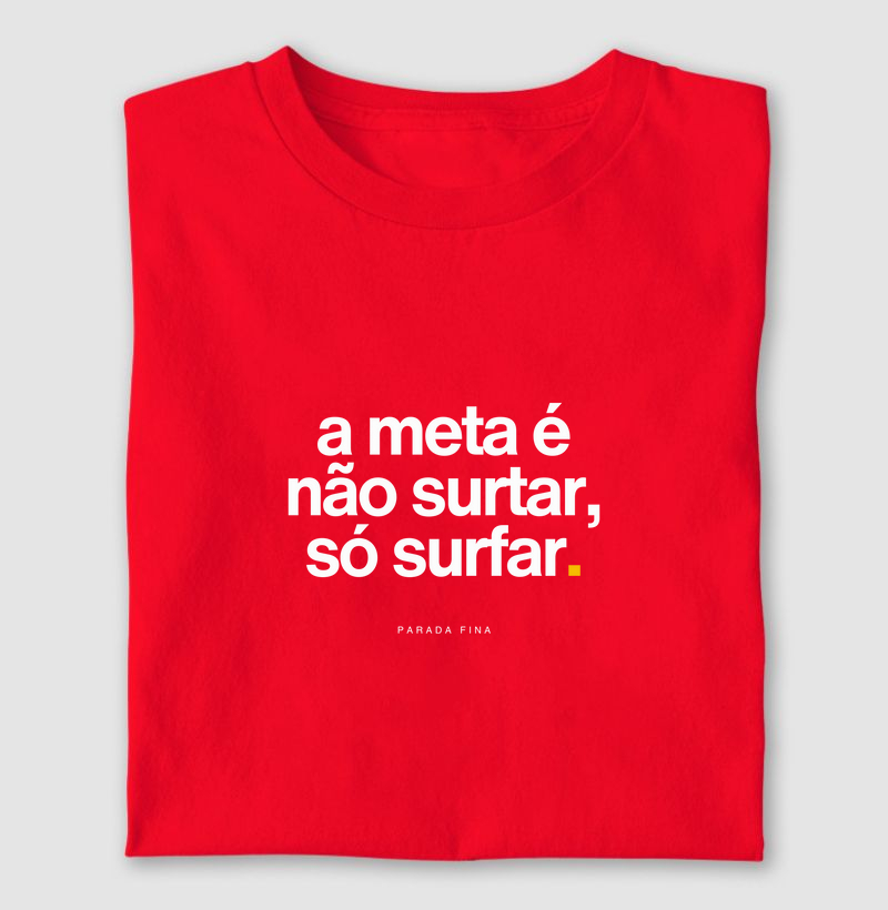 a meta é não surtar, só surfar.