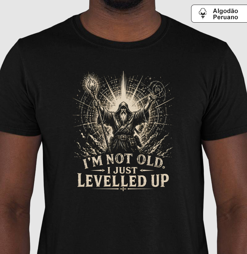 I'm not old. I just levelled up!