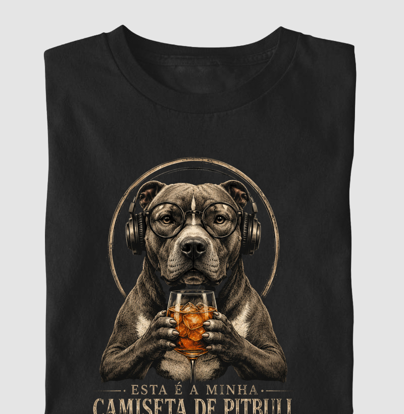 ESSA É MINHA CAMISETA DE PITBULL