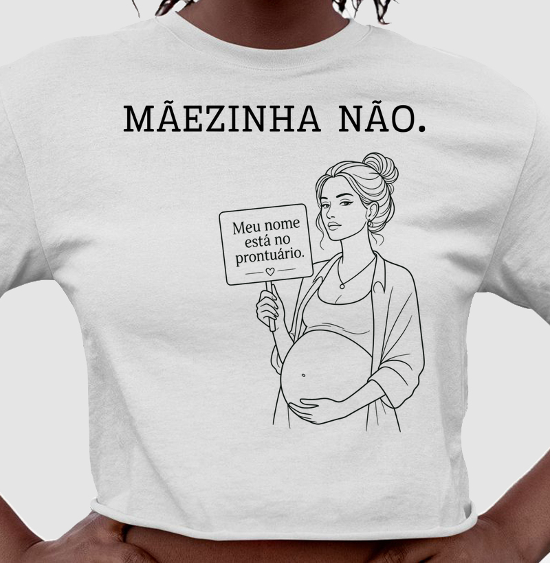 Mãezinha não.