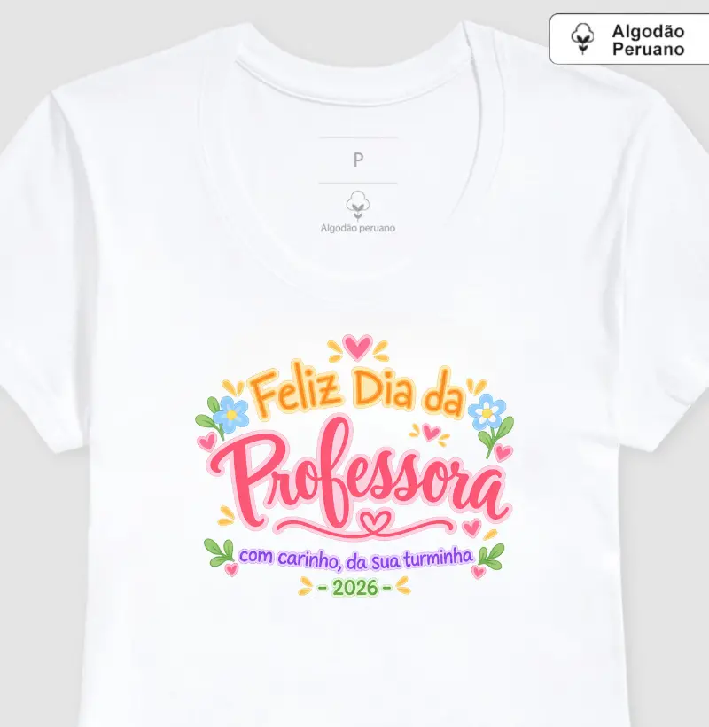 Feliz Dia da Professora - com carinho, da sua turminha - 2026 (algodão peruano)