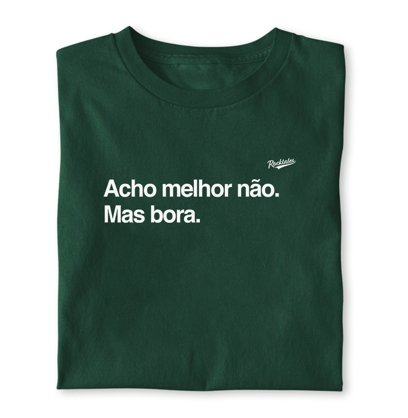 Melhor não, mas bora