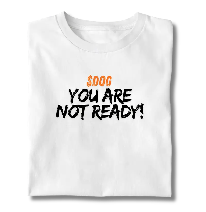 Camiseta $DOG You Are Not Ready