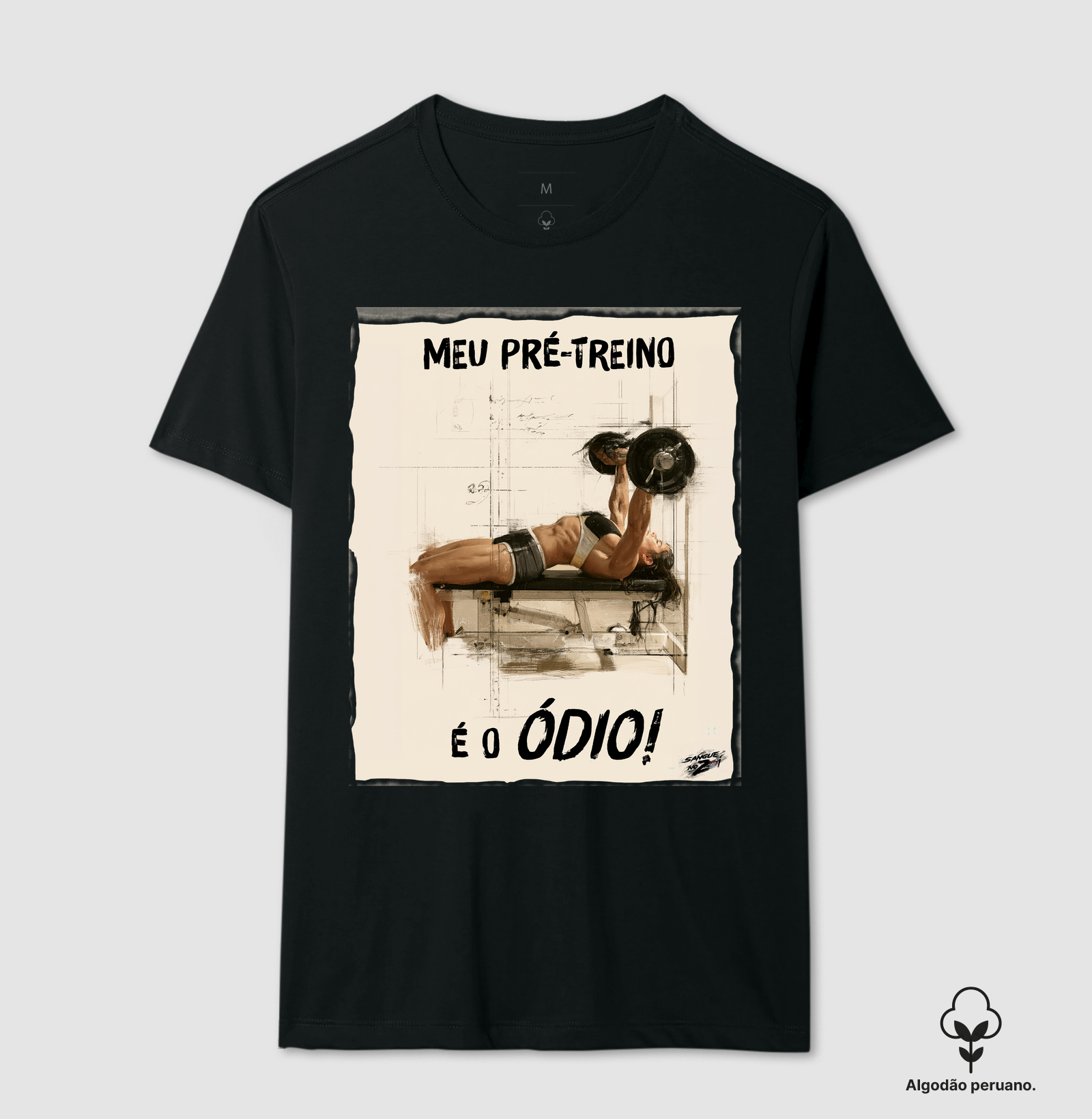 "MEU PRÉ-TREINO É O ÓDIO!" 02 - Camiseta Algodão Peruano