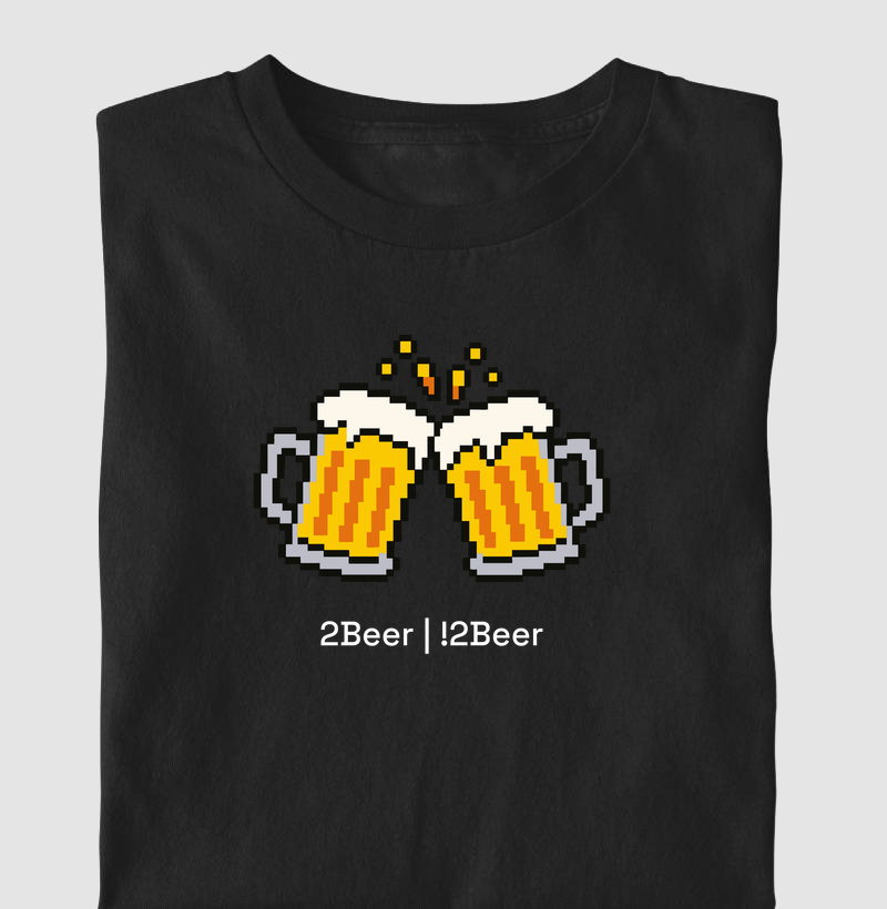 2Beer | !2Beer | Ser ou Não Ser, Eis a Cerveja - Camiseta