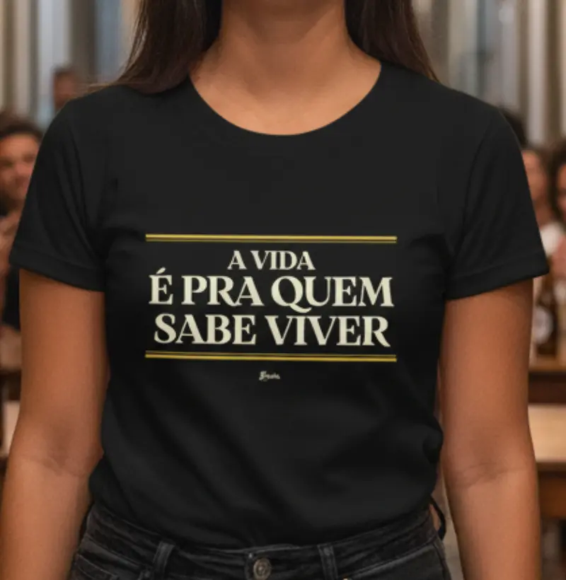 A vida é pra quem sabe viver