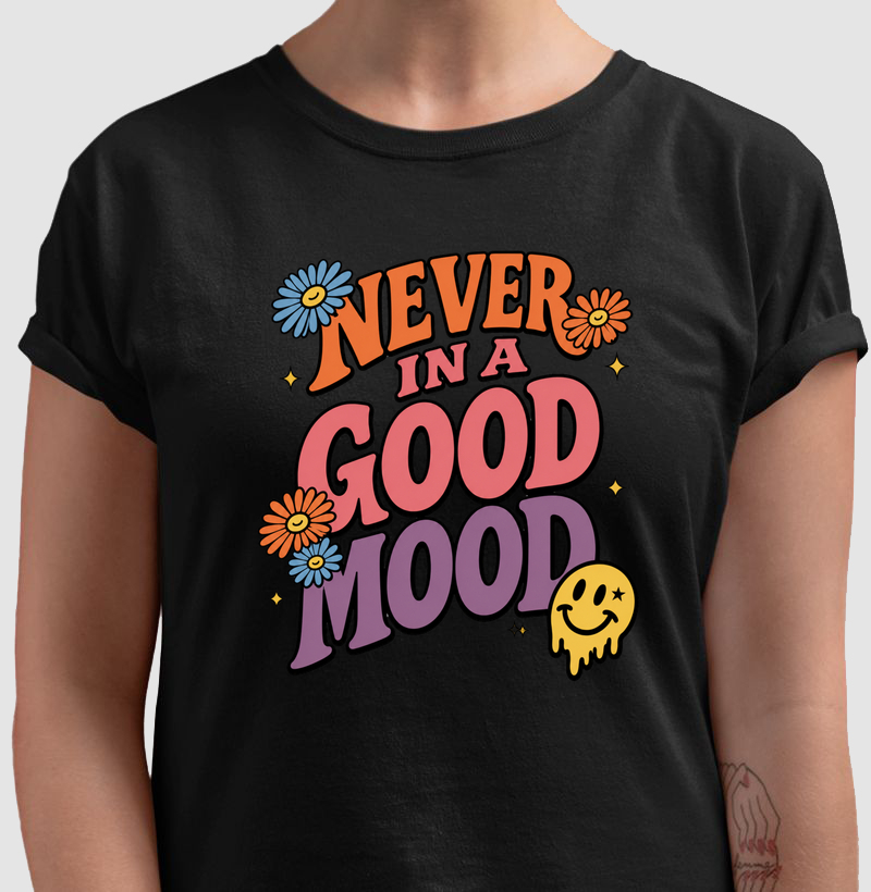 never in a good mood