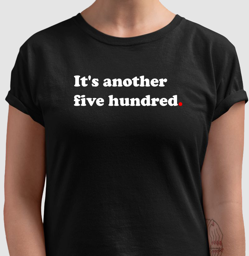 It`s another five hundred