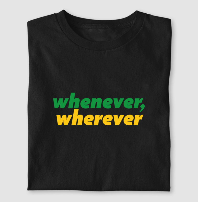 Whenever, wherever
