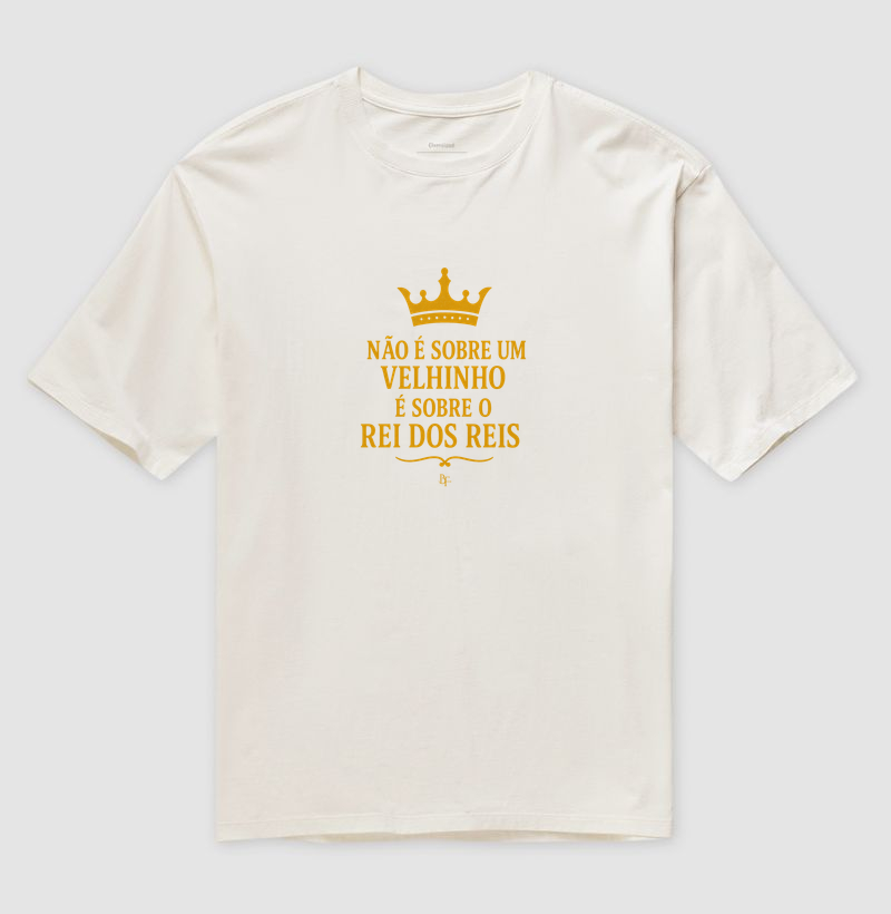 Não é sobre um velhinho, é sobre o Rei dos reis. - Camiseta Oversized